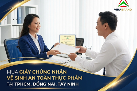 Mua Giấy Chứng Nhận Vệ Sinh An Toàn Thực Phẩm Tại Miền Đông Nam Bộ - Dịch vụ uy tín tại Vihabrand